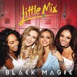 black magic (luvbug remix) - little mix