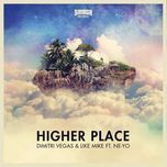 higher place (extended mix) - dimitri vegas & like mike, ne-yo