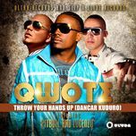 throw your hands up (dancar kuduro) (radio edit) - lucenzo, qwote, pitbull