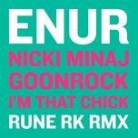 i'm that chick (austin leeds and mac zimms remix) - enur, nicki minaj, goonrock