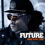 same damn time (remix) - future, diddy, ludacris