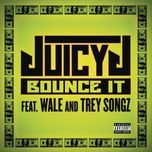 bounce it (explicit version) - juicy j, wale, trey songz