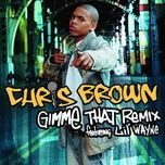 gimme that remix (main version) - chris brown, lil wayne