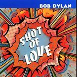 shot of love (album version) - bob dylan