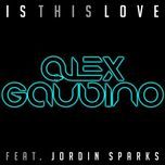 is this love (eddy de datsu remix) - alex gaudino, jordin sparks