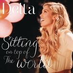 sitting on top of the world - delta goodrem