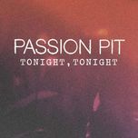 tonight, tonight - passion pit