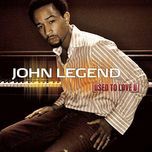 used to love u (album version) - john legend