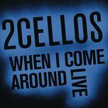 when i come around (live) - 2cellos