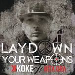 lay down your weapons - k koke, rita ora