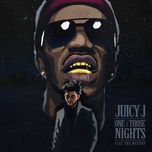 one of those nights (explicit version) - juicy j, the weeknd