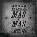 mas y mas (version urbana) - draco rosa, ricky martin