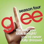 the way you look tonight / you're never fully dressed without a smile (glee cast version) - glee cast