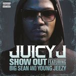 show out - juicy j, big sean, young jeezy