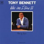 who can i turn to (when nobody needs me) (album version) - tony bennett