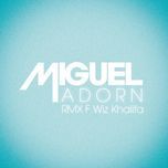 adorn (remix) - miguel, wiz khalifa