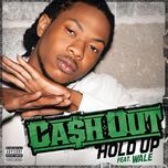 hold up - ca$h out, wale