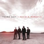 i need a miracle - third day