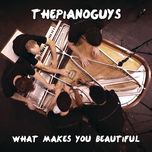 what makes you beautiful - the piano guys