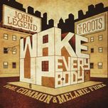 wake up everybody - john legend, the roots, common, melanie fiona
