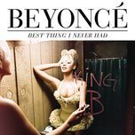 best thing i never had - beyonce