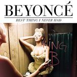 best thing i never had (billionaire remix) - beyonce