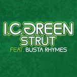 strut - i.c. green, busta rhymes