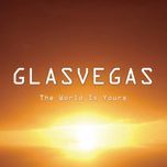 the world is yours - glasvegas