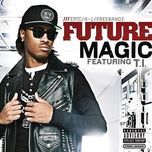 magic - future, t.i.