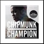 champion - chipmunk, chris brown