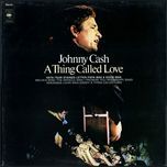 a thing called love - johnny cash