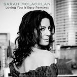 loving you is easy  (dave aude club mix)  - sarah mclachlan