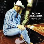 everything i love - alan jackson