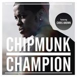 champion [explicit version] - chipmunk, chris brown