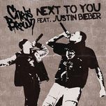 next to you - chris brown, justin bieber