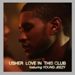 love in this club - usher, young jeezy