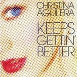 keeps gettin' better - christina aguilera