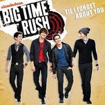 til i forget about you - big time rush