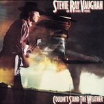 couldn't stand the weather - stevie ray vaughan, double trouble