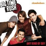 any kind of guy - big time rush