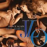 dance again - jennifer lopez, pitbull