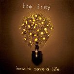 how to save a life - the fray
