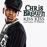 kiss kiss - chris brown, t-pain