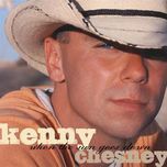 there goes my life - kenny chesney