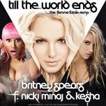 till the world ends (the femme fatale remix) - britney spears, nicki minaj, kesha