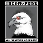 you're gonna go far, kid (explicit version) - the offspring