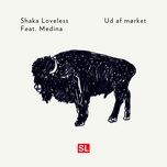 ud af morket - shaka loveless, medina