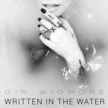 written in the water - gin wigmore