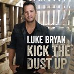 kick the dust up - luke bryan