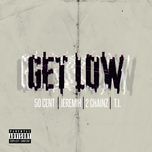 get low (explicit) - 50 cent, jeremih, t.i., 2 chainz
